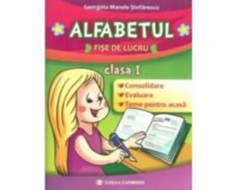 ALFABETUL - Clasa I. Fise de lucru (Georgeta Manole Stefanescu)