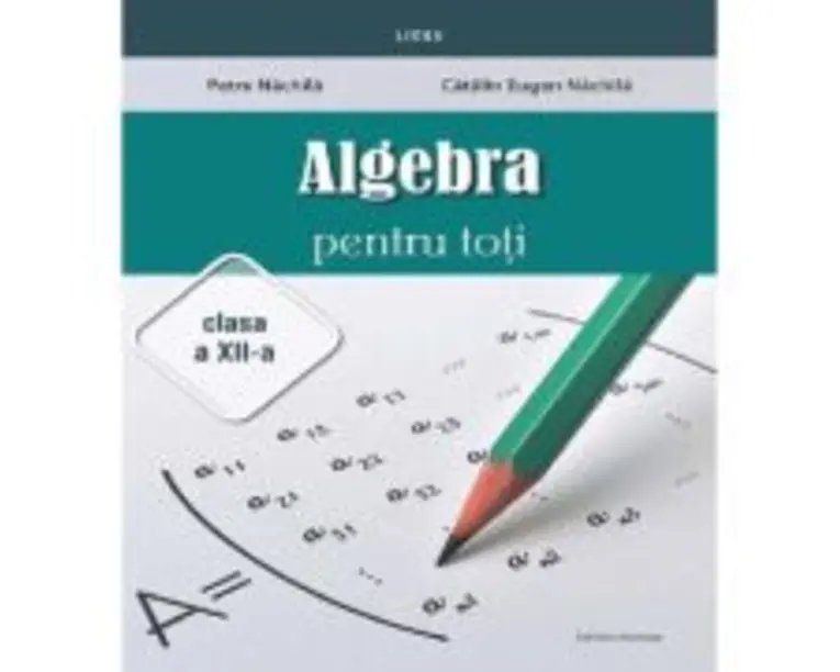 Algebra pentru toti Clasa 12 - Petre Nachila