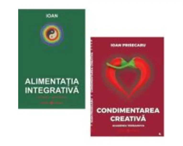 Pachet Alimentatia Integrativa, Condimentarea Creativa - Ioan Prisecaru