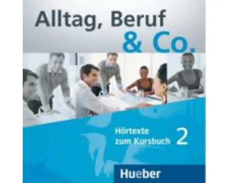 Alltag, Beruf &amp; Co. 2. 2 Audio-CDs zum Kursbuch - Norbert Becker