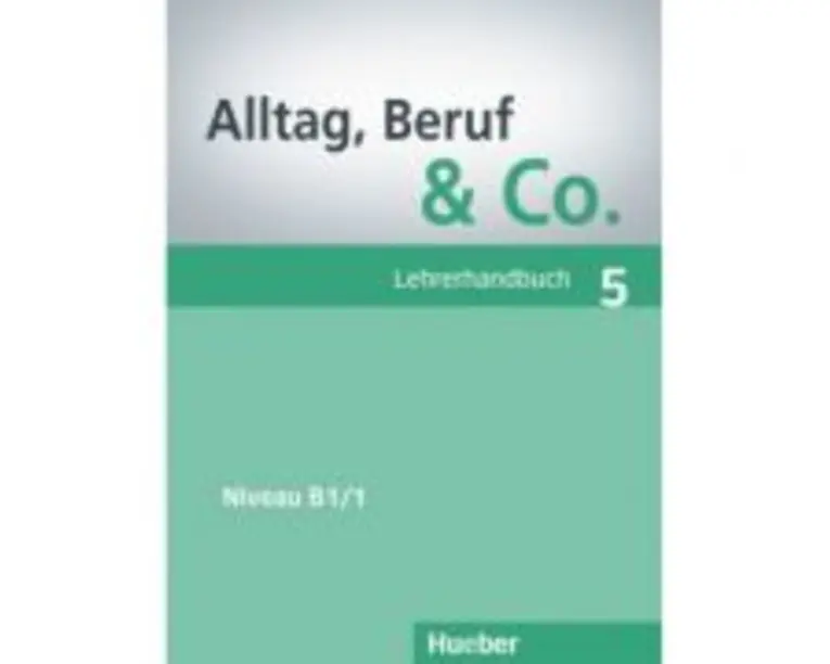 Alltag, Beruf &amp; Co. 5, Lehrerhandbuch - Norbert Becker