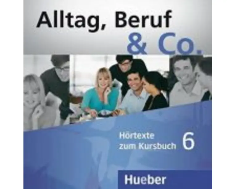 Alltag, Beruf &amp; Co. 6, 2 CDs zum Kursbuch - Norbert Becker