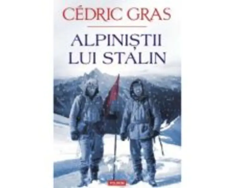 Alpinistii lui Stalin - Cedric Gras