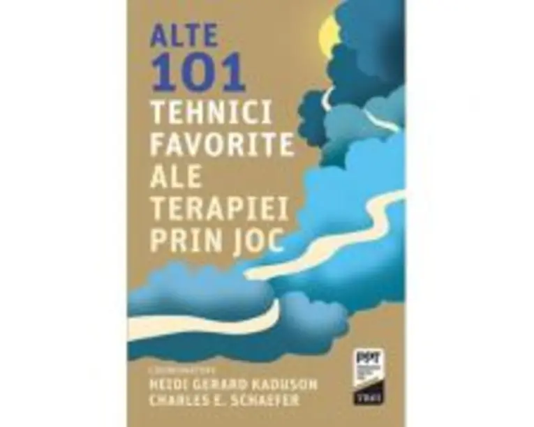 Alte 101 tehnici favorite ale terapiei prin joc - Heidi Kaduson. Traducere de Camelia Dumitru