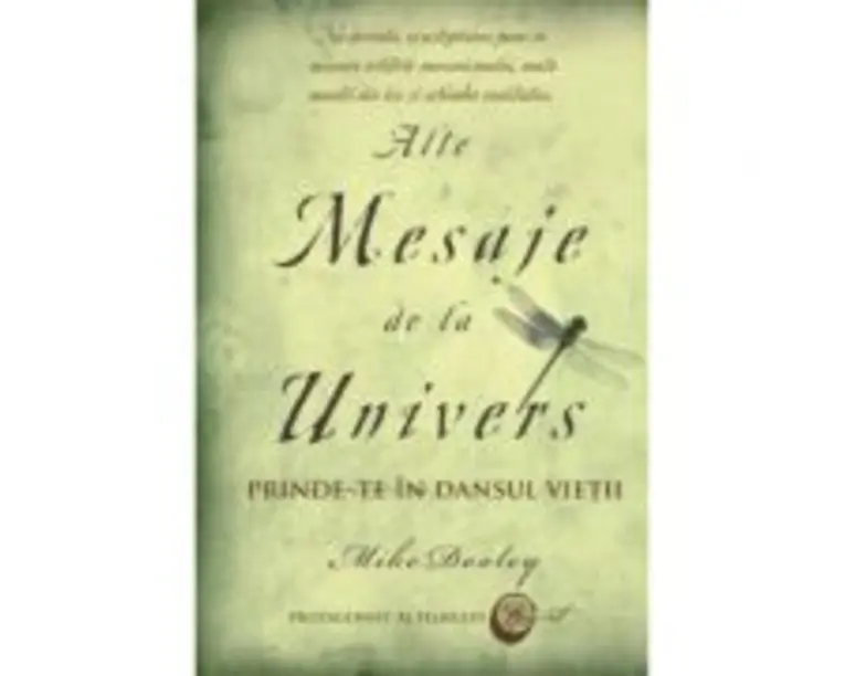 Alte Mesaje de la Univers. Prinde-te in dansul vietii - Mike Dooley