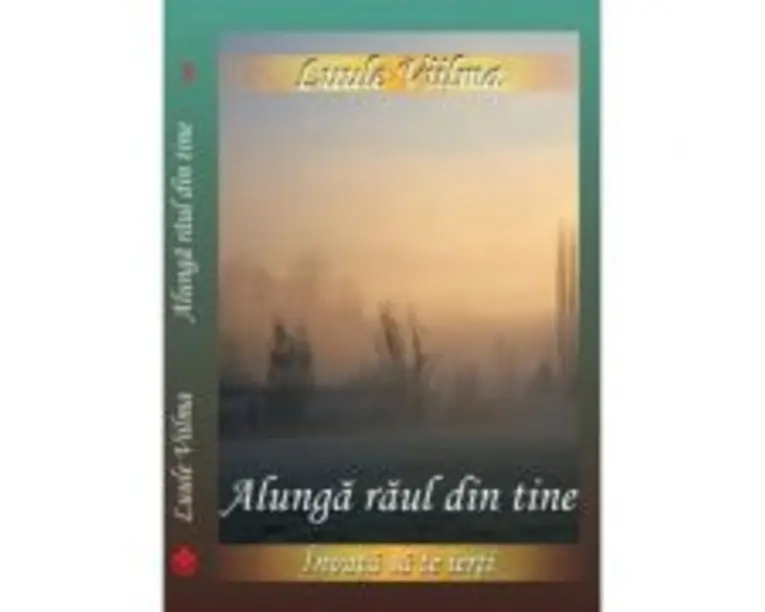 Alunga raul din tine. Seria Invata sa te ierti - Luule Viilma