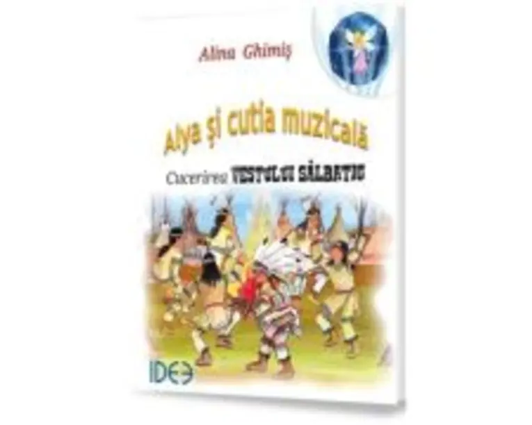 Alya si cutia Muzicala. Cucerirea Vestului Salbatic - Alina Ghimis