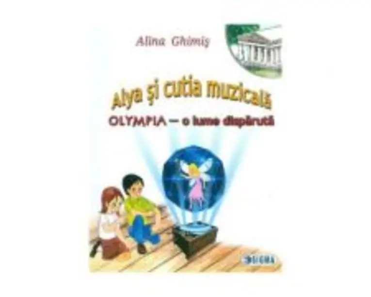 Alya si cutia muzicala. Olympia, o lume disparuta - Alina Ghimis