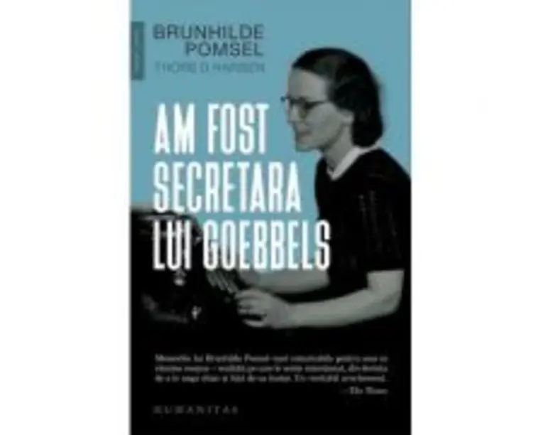 Am fost secretara lui Goebbels - Brunhilde Pomsel, Thore D. Hansen