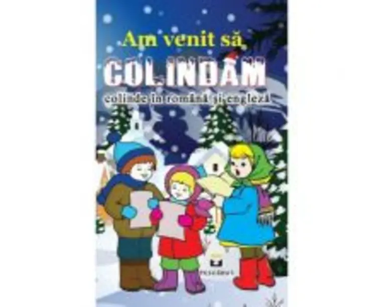 Am venit sa colindam (colinde in romana si engleza)