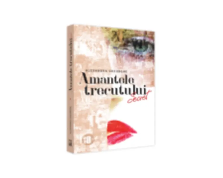 Amantele Trecutului​. Secret - Volumul 1 - Alexandra Gheorghe