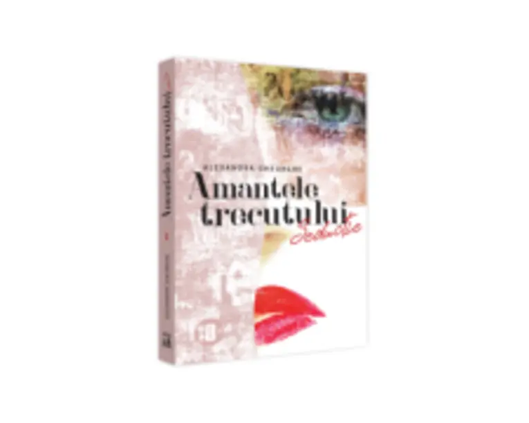 Amantele Trecutului - Seductie. Volumul 2 - Alexandra Gheorghe