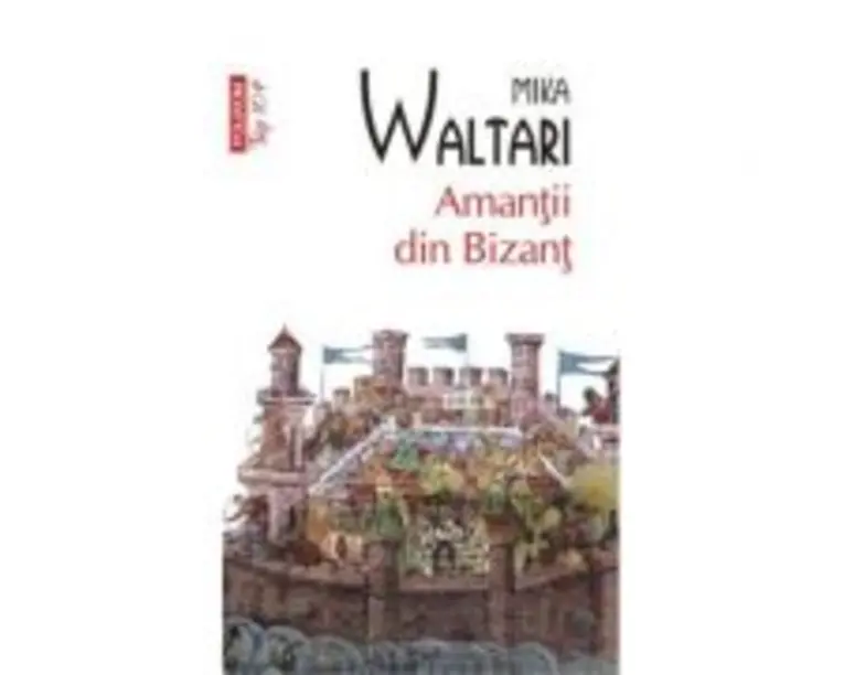 Amantii din Bizant - Mika Waltari