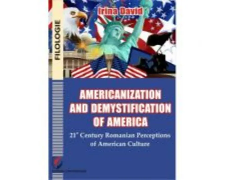 Americanisation and demystification of America. 21st century Romanian perceptions of American culture - Irina David