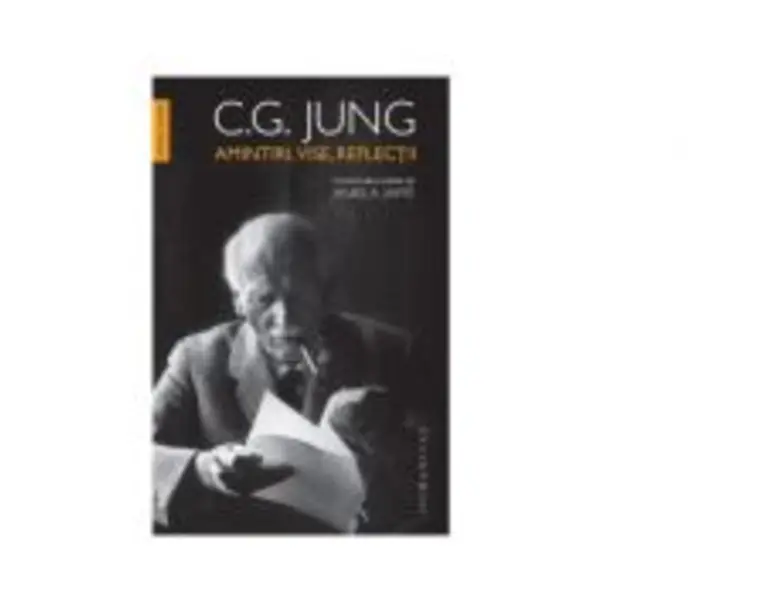 Amintiri, vise, reflectii. consemnate si editate de Aniela Jaffe - C. G. Jung