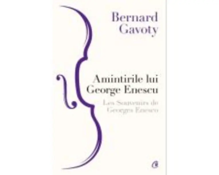 Amintirile lui George Enescu - Bernard Gavoty