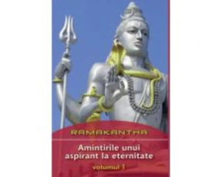 Amintirile unui aspirant la eternitate volumul 1 - Ramakantha