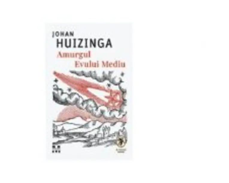 Amurgul Evului Mediu - Johan Huizinga