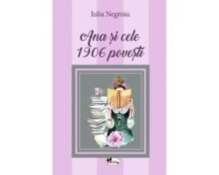 Ana si cele 1906 povesti - Iulia Negroiu
