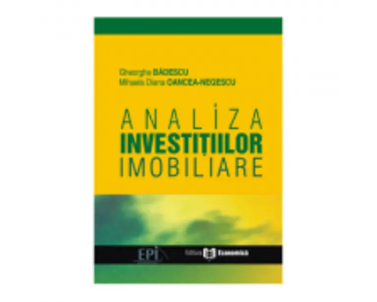 Analiza investitiilor imobiliare - Gheorghe Badescu, Mihaela Diana Oancea-Negescu