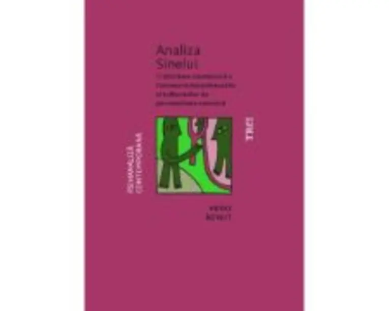 Analiza Sinelui. O abordare sistematica a tratamentului psihanalitic al tulburarilor de personalitate narcisica - Heinz Kohut