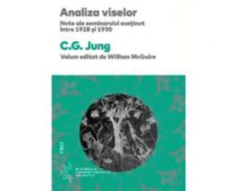 Analiza viselor. Note ale seminarului sustinut intre 1928 si 1930 - C. G. Jung. Traducere de Sofia-Manuela Nicolae
