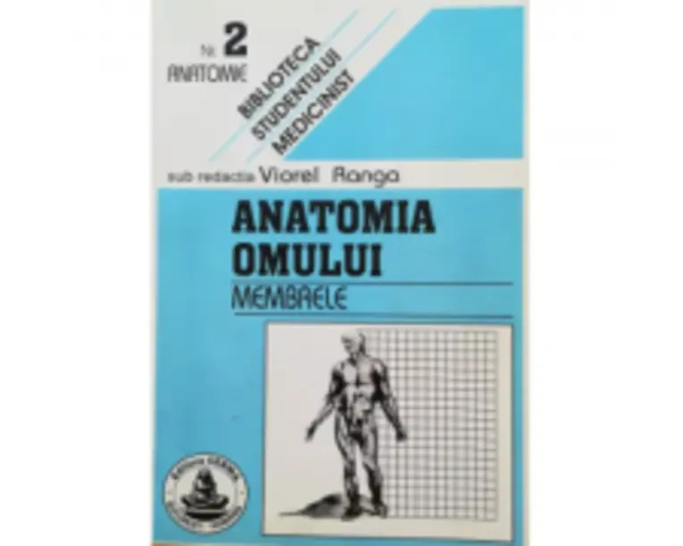 Anatomia omului. Membrele. 2 - Viorel Ranga