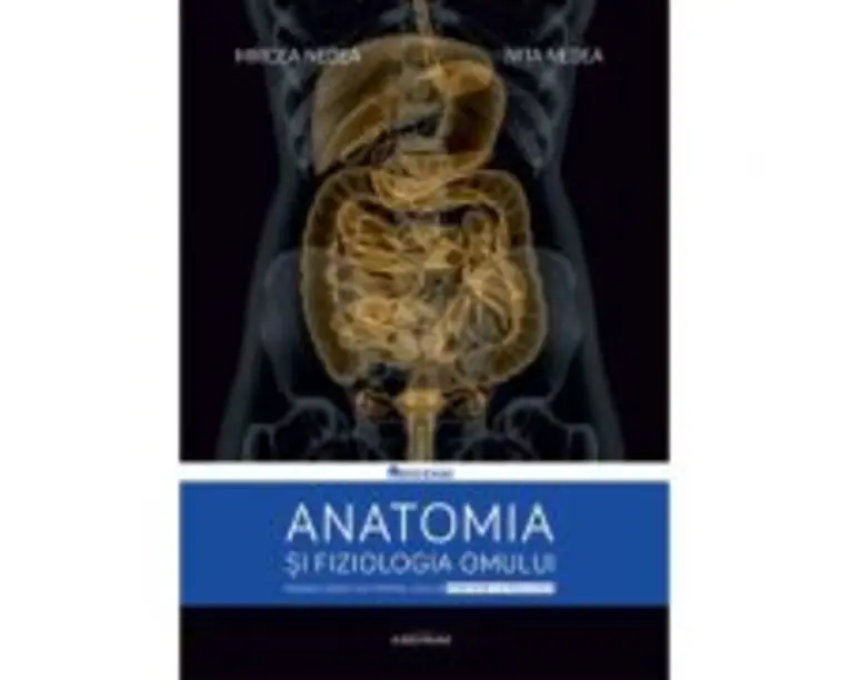 Anatomia si fiziologia omului. Modele didactice pentru liceu si admitere la facultate - Mircea Nedea