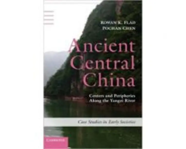 Ancient Central China: Centers and Peripheries along the Yangzi River - Rowan K. Flad, Pochan Chen