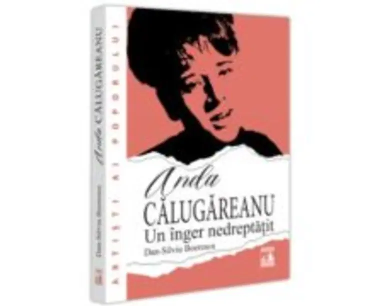 Anda Calugareanu, un inger nedreptatit - Dan-Silviu Boerescu
