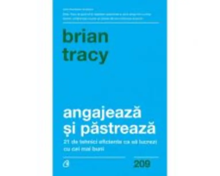 Angajeaza si pastreaza - Brian Tracy