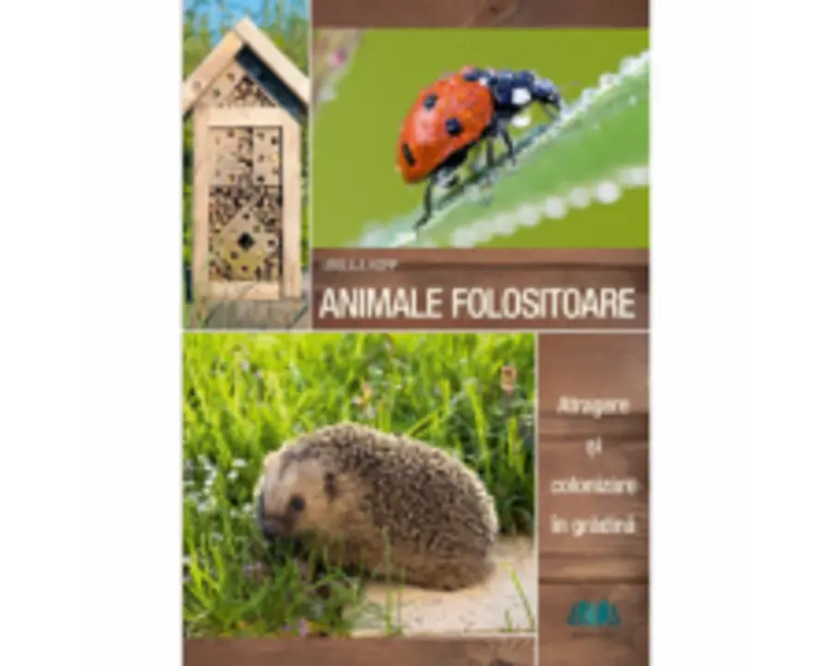 Animale folositoare - Atragere si colonizare in gradina - Ursula Kopp