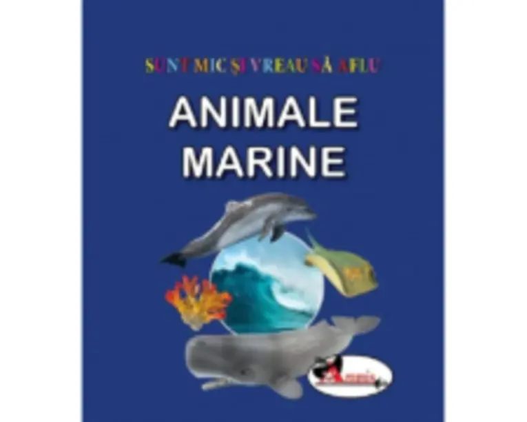 Sunt mic si vreau sa aflu. Animale marine
