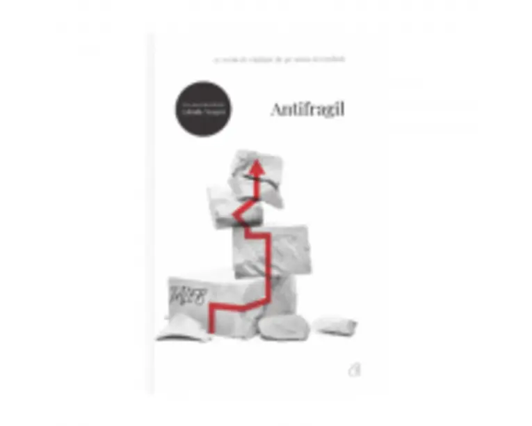 Antifragil. Ce avem de castigat de pe urma dezordinii - Nassim Nicholas Taleb