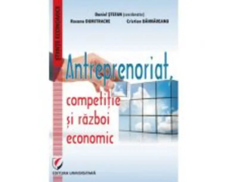 Antreprenoriat, competitie si razboi economic - Daniel Stefan