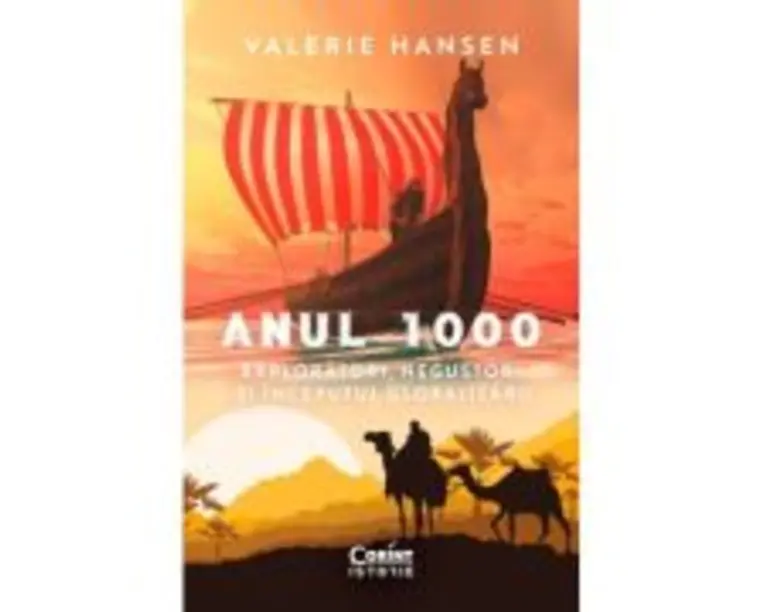 Anul 1000. Exploratori, negustori si inceputul globalizarii - Valerie Hansen