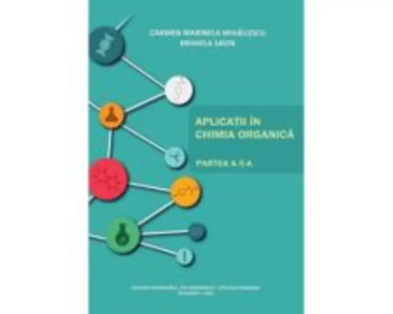 Aplicatii in chimia organica. Partea a 2-a - Carmen Marinela Mihailescu, Mihaela Savin