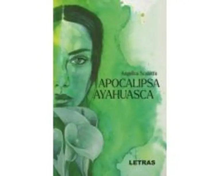 Apocalipsa Ayahuasca - Angelica Scaletta