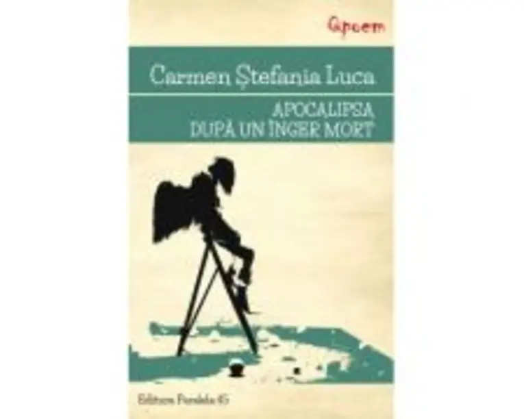 Apocalipsa dupa un inger mort - Carmen Stefania Luca