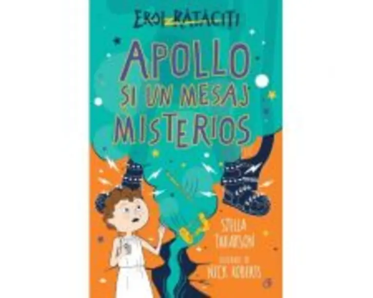 Apollo si un mesaj misterios. Eroi rataciti - Stella Tarakson