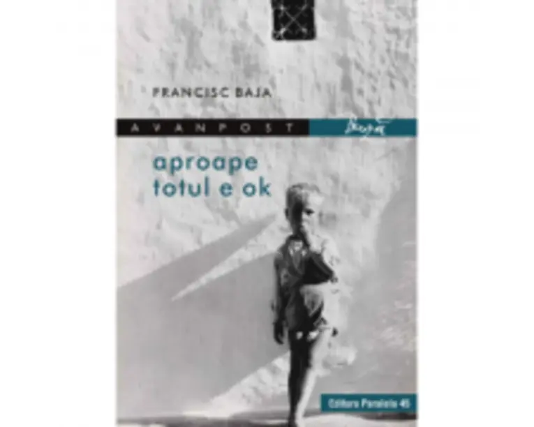 Aproape totul e ok - Francisc Baja