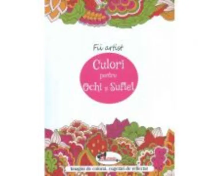 Culori pentru ochi si suflet - Imagini de colorat, cugetari de reflectat