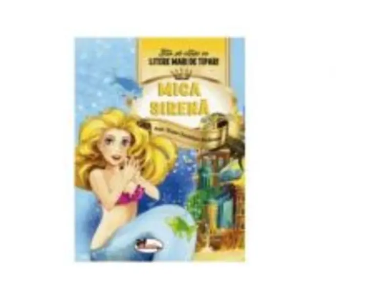 Mica sirena. Stiu sa citesc cu litere mari de tipar! - Hans Christian Andersen