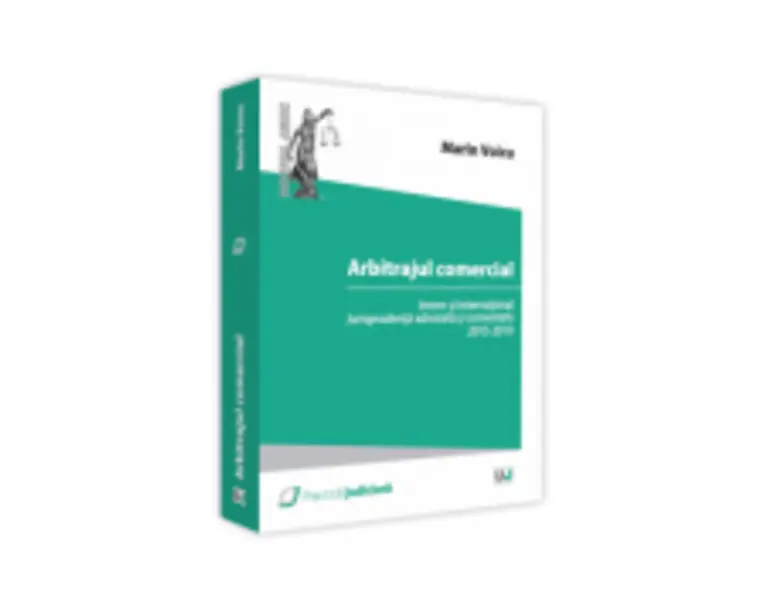 Arbitrajul comercial intern si international. Doctrina si jurisprudenta - Marin Voicu