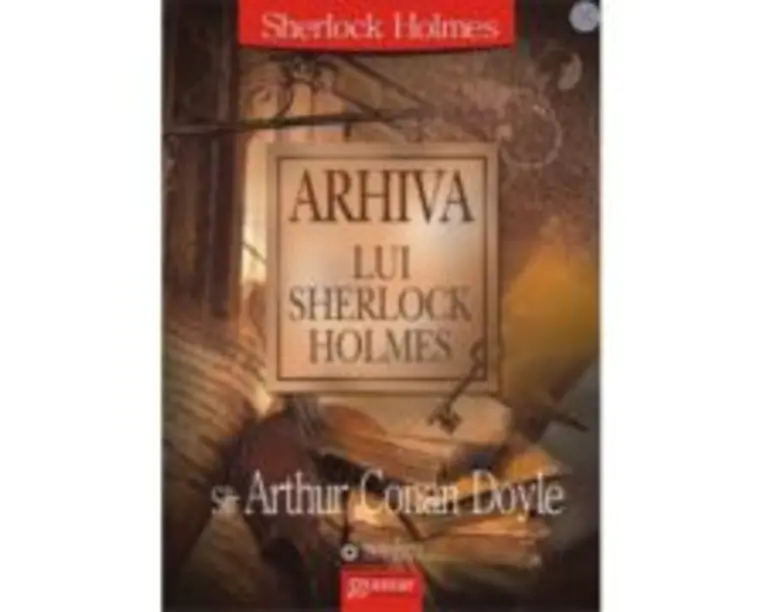 Arhiva lui Sherlock Holmes - Arthur Conan Doyle