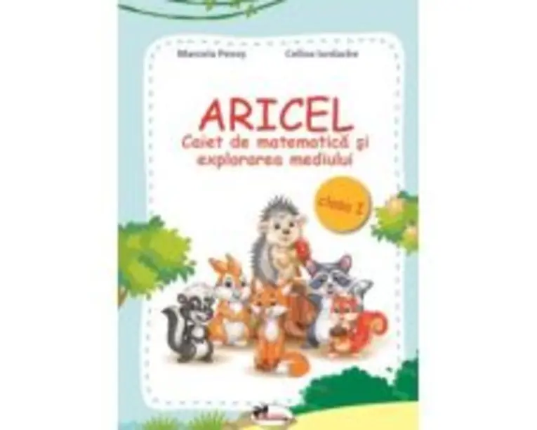 ARICEL. Caiet de matematica si explorarea mediului clasa I - Marcela Penes, Celina Iordache