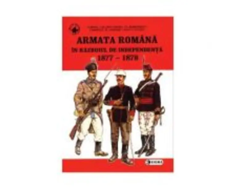 Armata romana in Razboiul de independenta - Cornel Scafes
