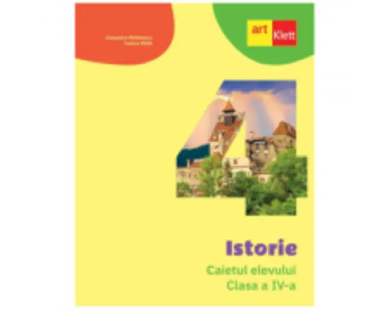 Istorie. Caietul elevului pentru clasa a 4-a - Cleopatra Mihailescu, Tudora Pitila