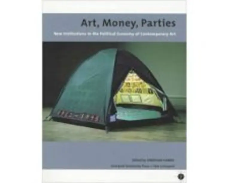 Art, Money, Parties. New Institutions in the Political Economy of Contemporary Art - Jonathan Harris