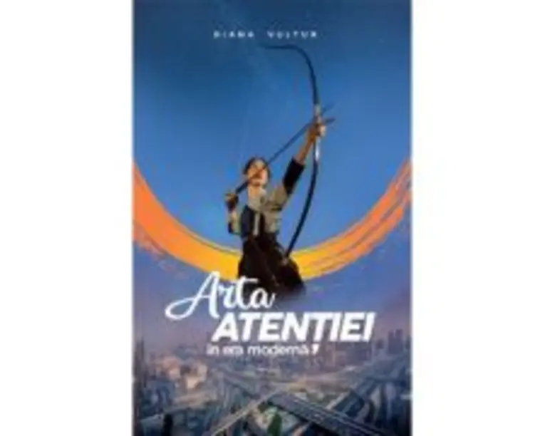 Arta atentiei in era moderna - Diana Vultur